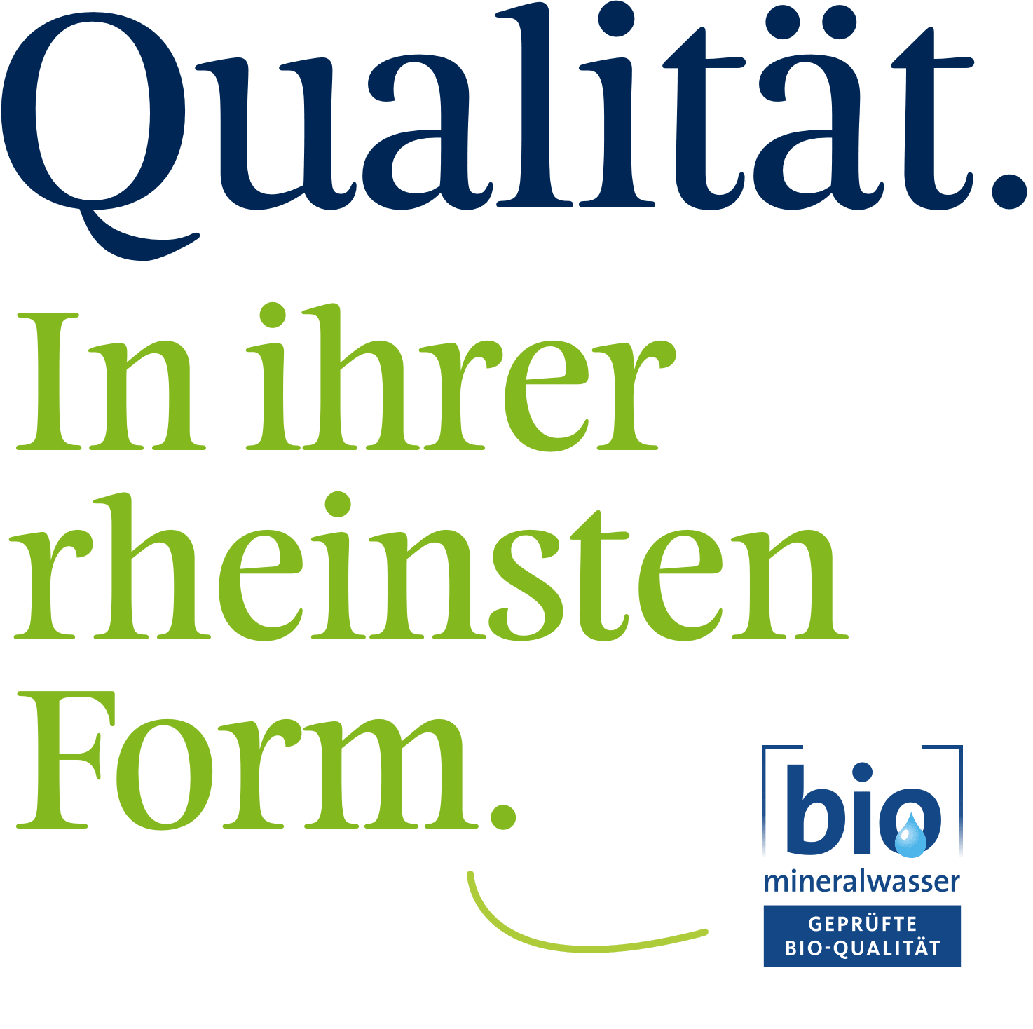 Qualität in ihrer rheinsten Form.