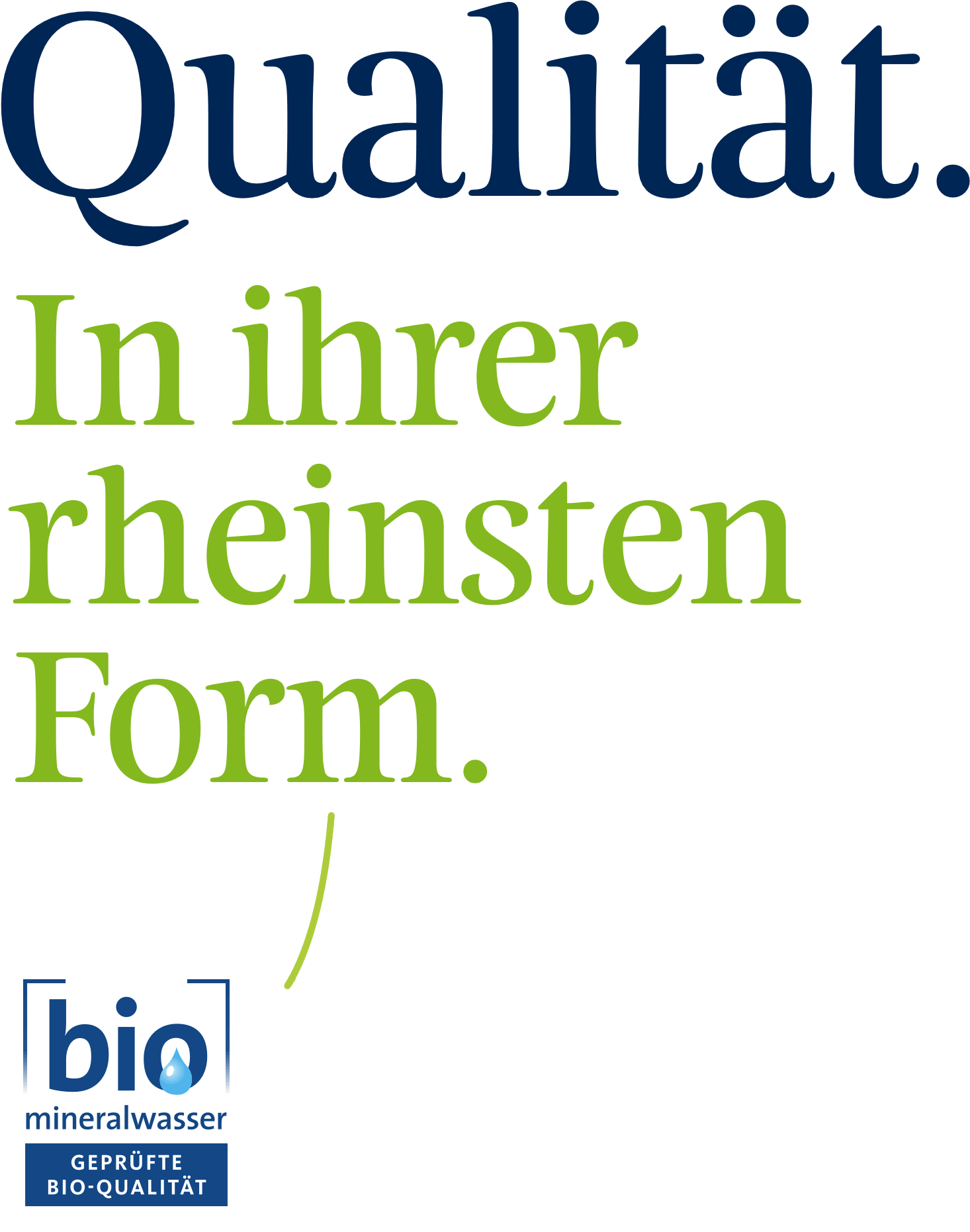 Qualität in ihrer rheinsten Form.